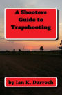 A Shooters Guide To Trapshooting