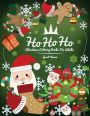 Christmas Coloring Books For Adults: Christmas Coloring Books For Adults Relaxation, Ho Ho Ho Holiday Coloring Books - Big Christmas Coloring Book with Christmas Trees, Santa Claus, Reindeer, Snowman, and More! (Adult Coloring Books)