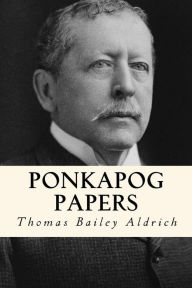 Title: Ponkapog papers, Author: Thomas Bailey Aldrich