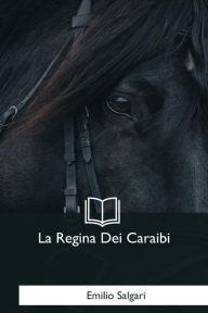 Title: La Regina Dei Caraibi, Author: Emilio Salgari