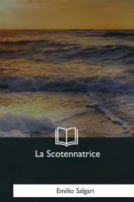 Title: La Scotennatrice, Author: Emilio Salgari