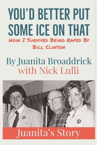 Title: You'd Better Get Some Ice on That: Juanita's Story, Author: Nick Lulli