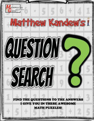 Title: Matthew Kandew's Question Search: Math Puzzles By Mathopoly Games, Author: Will Penner
