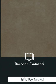 Title: Racconti Fantastici, Author: Iginio Ugo Tarchetti