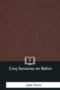 Title: Cinq Semaines en Ballon, Author: Jules Verne