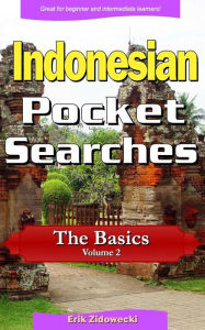 Title: Indonesian Pocket Searches - The Basics - Volume 2: A set of word search puzzles to aid your language learning, Author: Erik Zidowecki