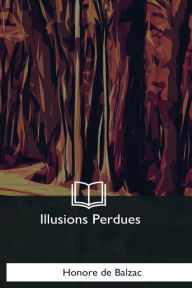 Title: Illusions Perdues, Author: Honore de Balzac