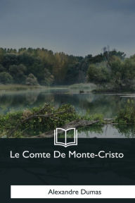 Title: Le Comte De Monte-Cristo, Author: Alexandre Dumas