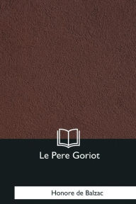 Title: Le Pere Goriot, Author: Honore de Balzac