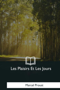 Title: Les Plaisirs Et Les Jours, Author: Marcel Proust