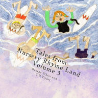 Title: Tales from Nursery Rhyme Land Volume 3, Author: T.D. Tipler