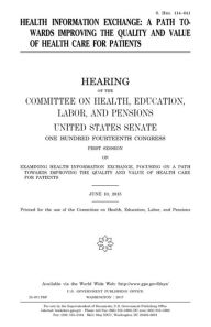 Title: Health information exchange: a path towards improving the quality and value of health care for patients, Author: United States Senate