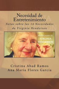 Title: Necesidad de Entretenimiento: Notas sobre las 14 Necesidades de Virginia Henderson, Author: Ana Maria Flores Garcia