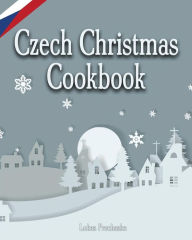 Title: Czech Christmas Cookbook, Author: Lukas Prochazka