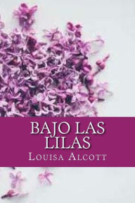 Title: Bajo las lilas, Author: Louisa May Alcott