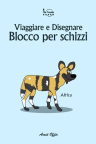 Title: Blocco Per Schizzi: Viaggiare E Disegnare: Africa, Author: Amit Offir
