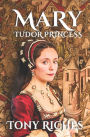 MARY - Tudor Princess