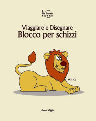 Title: Blocco per Schizzi: Viaggiare e Disegnare: Africa, Author: Amit Offir