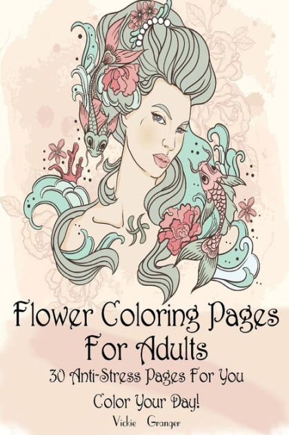 Flower Coloring Pages For Adults 30 Anti Stress Pages For You Color Your Day Adult Coloring 6841