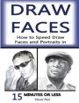 Draw Faces: How to Speed Draw Faces and Portraits in 15 Minutes
