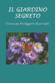 Title: Il giardino segreto, Author: Frances Hodgson Burnett