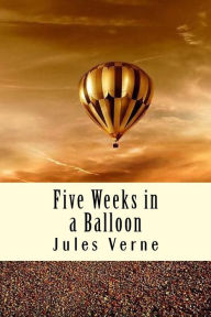 Title: Five Weeks in a Balloon, Author: Jules Verne