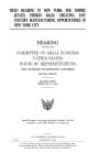 Field hearing in New York: the Empire (State) strikes back : creating 21st century manufacturing opportunities in New York City