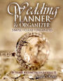Wedding Planner & Organizer: Wedding Planning Made Simple, with Clear & Organized Checklists, Charts, Timelines, Calendars, Worksheets, Budgeting, Tracking, & More