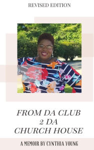 Title: From da Club 2 da Church House, Author: Cynthia Young