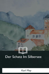 Title: Der Schatz Im Silbersee, Author: Karl May