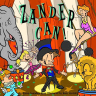 Title: Zander Can!: Zander Can! The adventures of school, life and play, featuring the amazing Zander., Author: Basil Anthony Zaviski