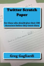 Twitter Scratch Paper: For those who should plan their 280 characters before they tweet them