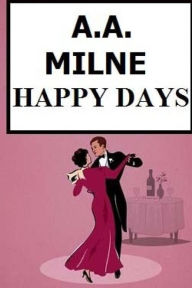 Title: Happy Days, Author: A. A. Milne