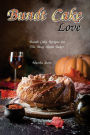 Bundt Cake Love: Bundt Cake Recipes for The Busy Home Baker