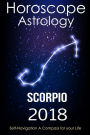 Horoscope & Astrology 2018: Scorpio: The Complete Guide from Universe