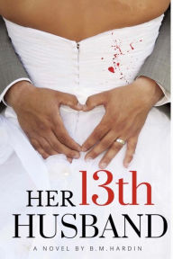 Title: Her 13th Husband, Author: B.M. Hardin