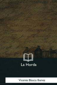 Title: La Horda, Author: Vicente Blasco Ibáñez