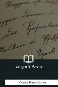 Title: Sangre Y Arena, Author: Vicente Blasco Ibáñez