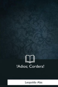 Title: !Adios, Cordera!, Author: Leopoldo Alas