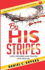 By His Stripes: God's Promises & Prayers for Healing