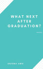 What Next After Graduation?