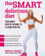 The Smart Delicious Diet: Your Smart Genetic Pathway To A Leaner New You