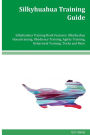 Silkyhuahua Training Guide Silkyhuahua Training Book Features: Silkyhuahua Housetraining, Obedience Training, Agility Training, Behavioral Training, Tricks and More
