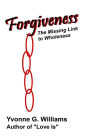 Forgiveness: The Missing Link to Wholeness