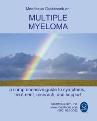 Title: Medifocus Guidebook on: Multiple Myeloma, Author: Medifocus.com