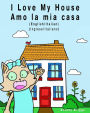 I Love my House - Amo la mia casa: English / Italian - Inglese / Italiano - Dual Language