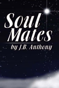 Title: Soul Mates: Forward by Grant Cameron, Author: J B Anthony
