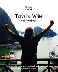 Title: Travel & Write Your Own Book - Vietnam: Get Inspired to Write Your Own Book and Start Practicing with Traveler & Best-Selling Author Amit Offir, Author: Amit Offir