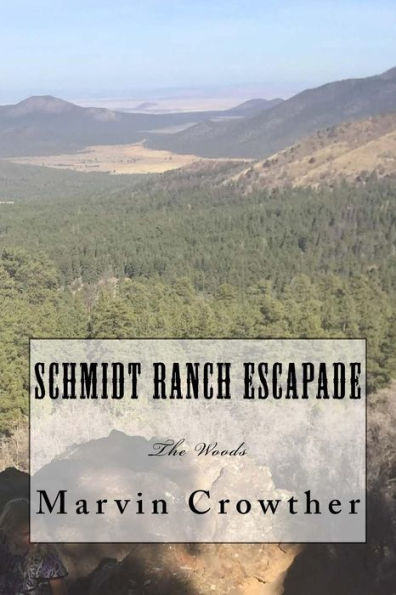 Schmidt Ranch Escapade: The Woods