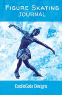 Figure Skating Journal (Girl's Edition): The Best Notebook for Ice Skaters to Track Progress, Set Goals, and Achieve Greatness in Figure Skating